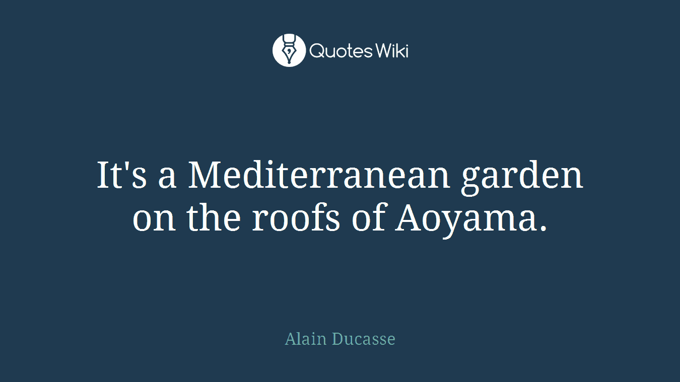 It's a Mediterranean garden on the roofs of Aoyama.