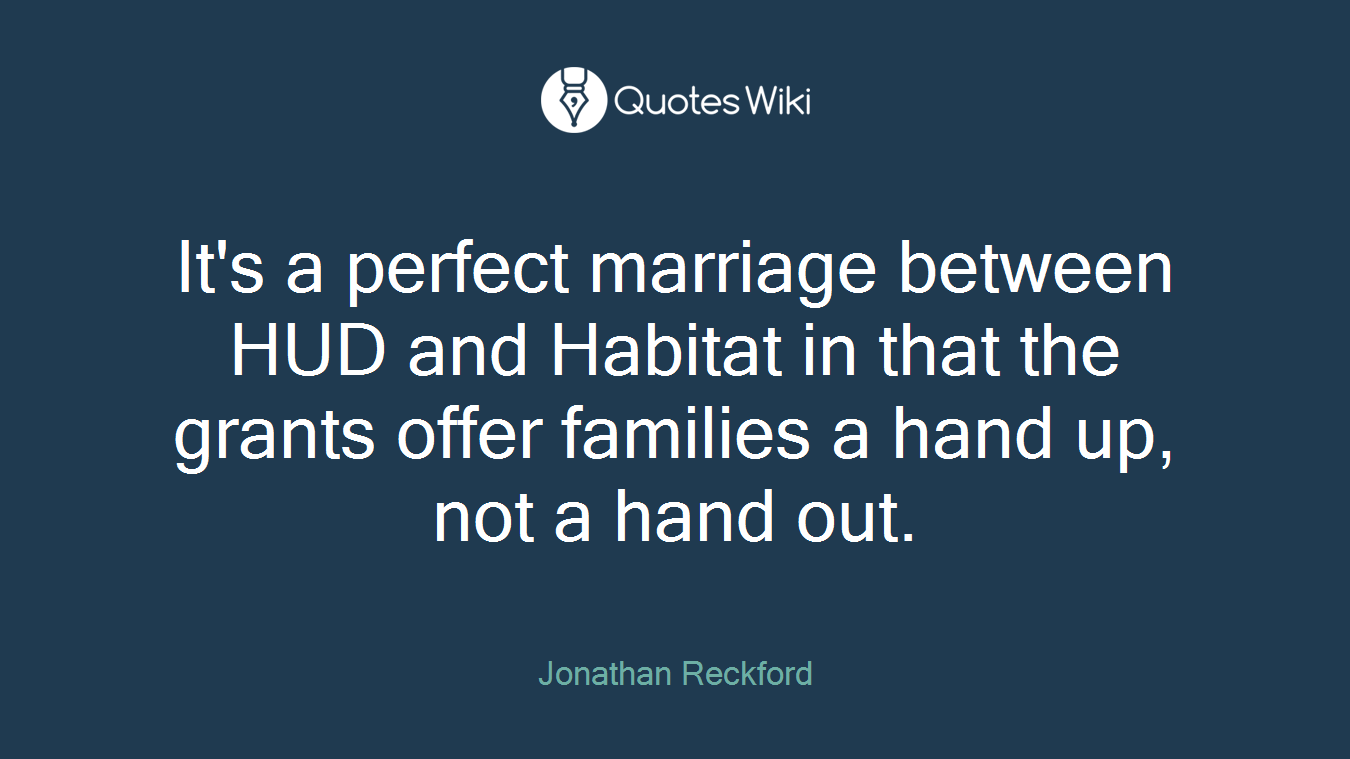 It's a perfect marriage between HUD and Habitat in that the grants offer families a hand up, not a hand out.