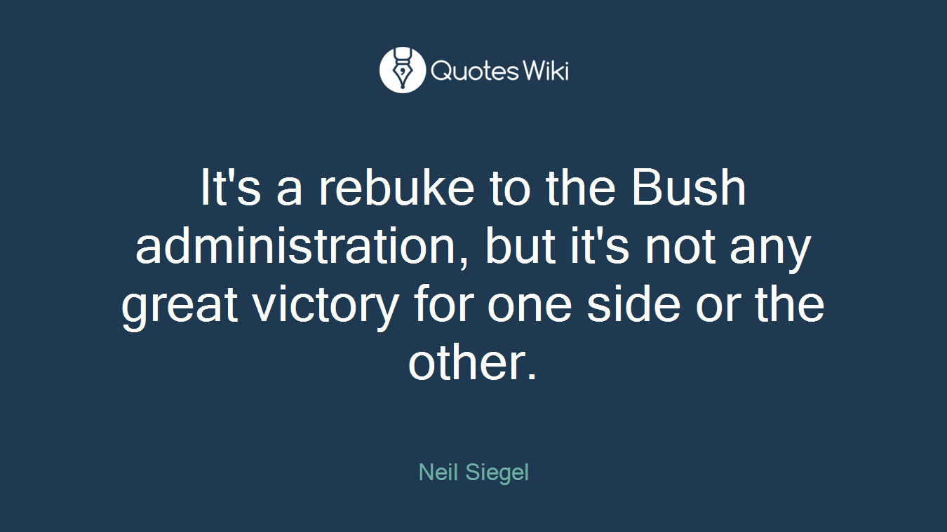 It's a rebuke to the Bush administration, but it's not any great victory for one side or the other.