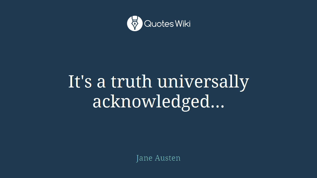 It's a truth universally acknowledged...