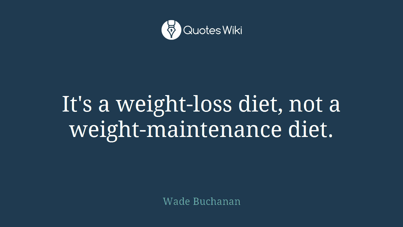 It's a weight-loss diet, not a weight-maintenance diet.