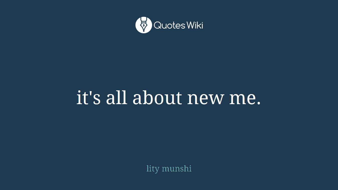 it's all about new me.