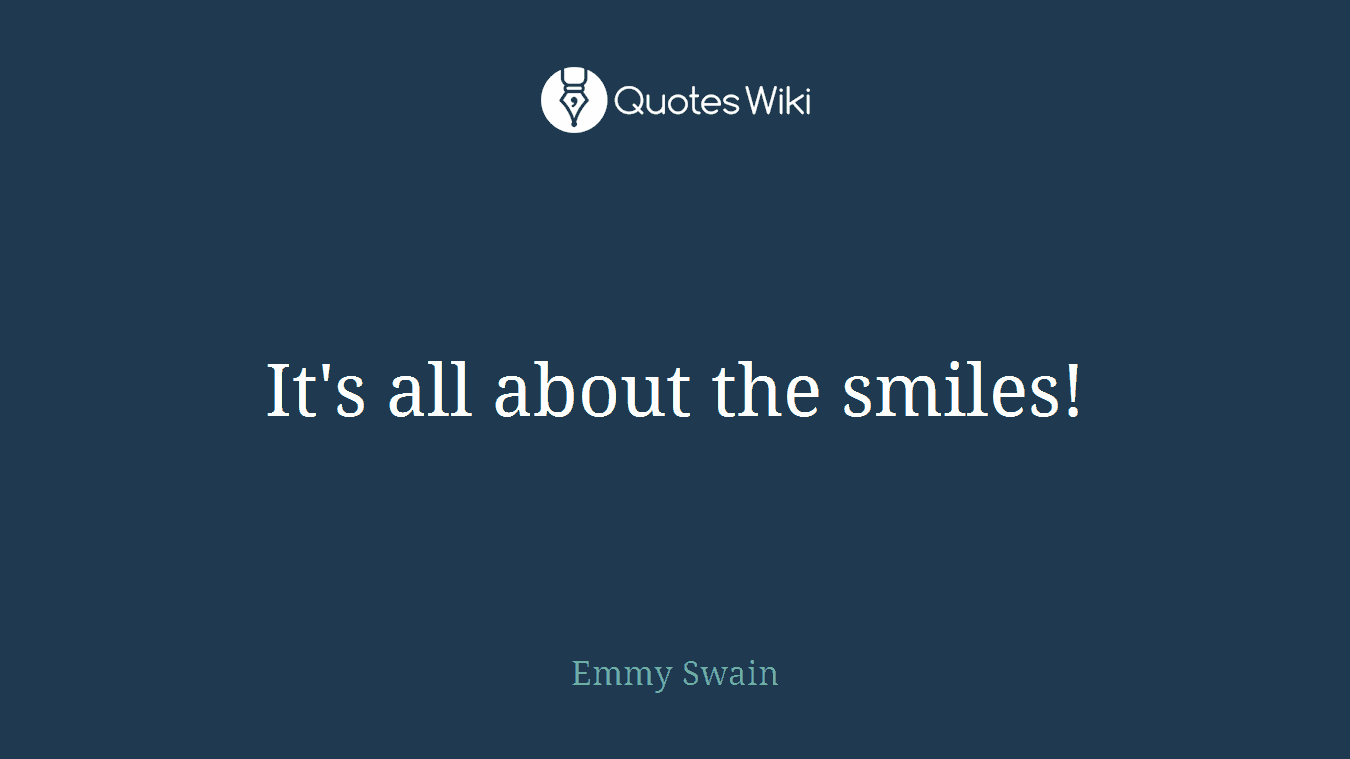 It's all about the smiles!