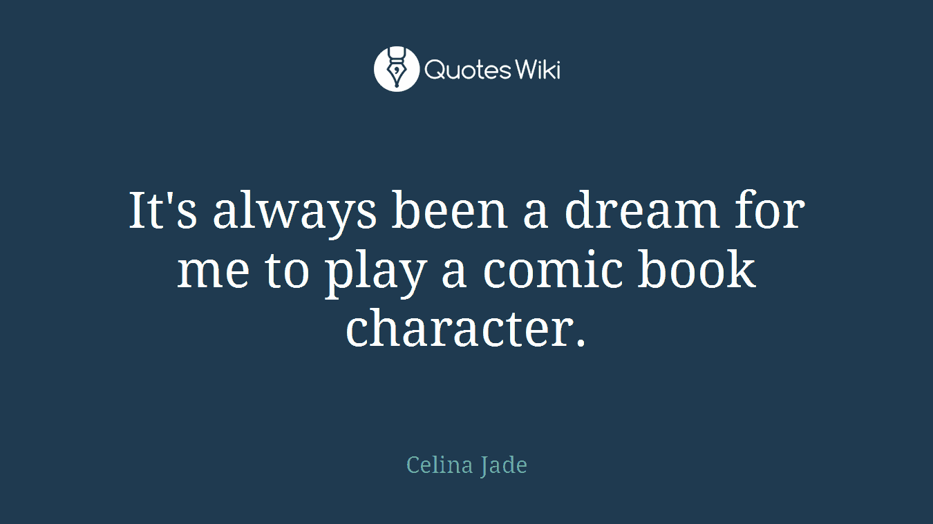 It's always been a dream for me to play a comic book character.