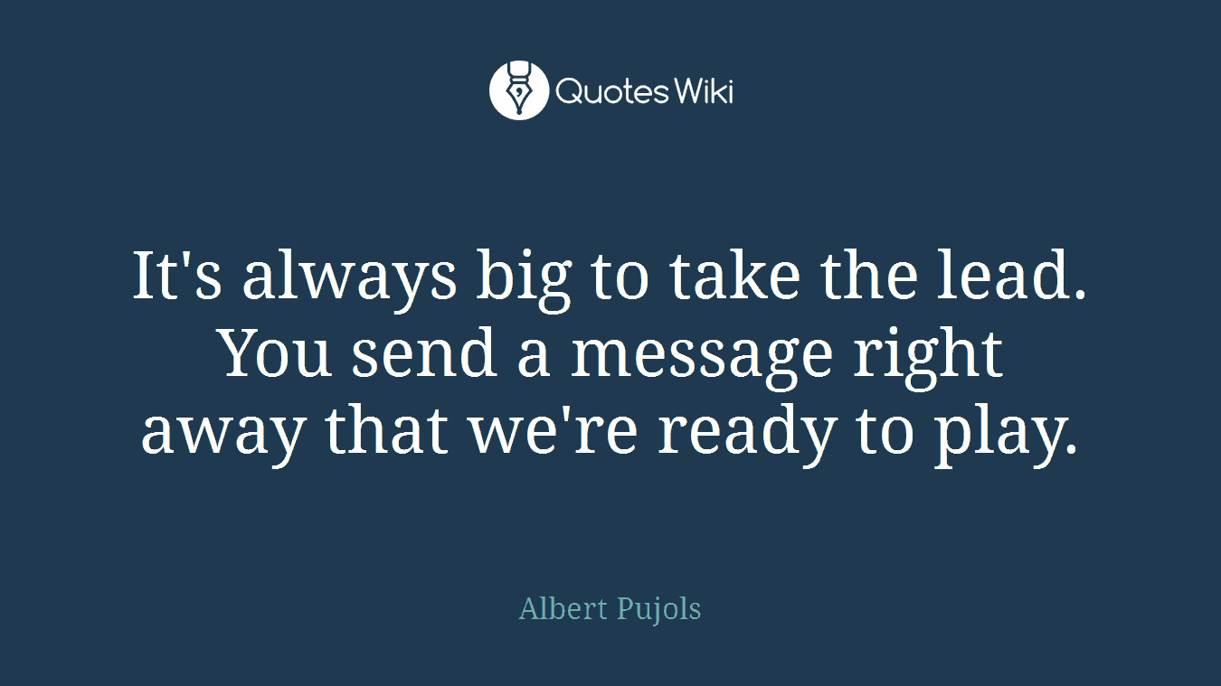 It's always big to take the lead. You send a message right away that we're ready to play.