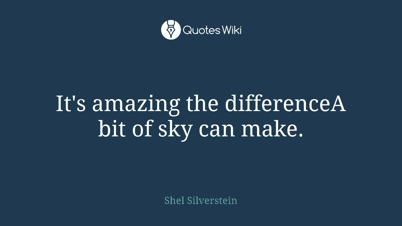 It's amazing the differenceA bit of sky can make.