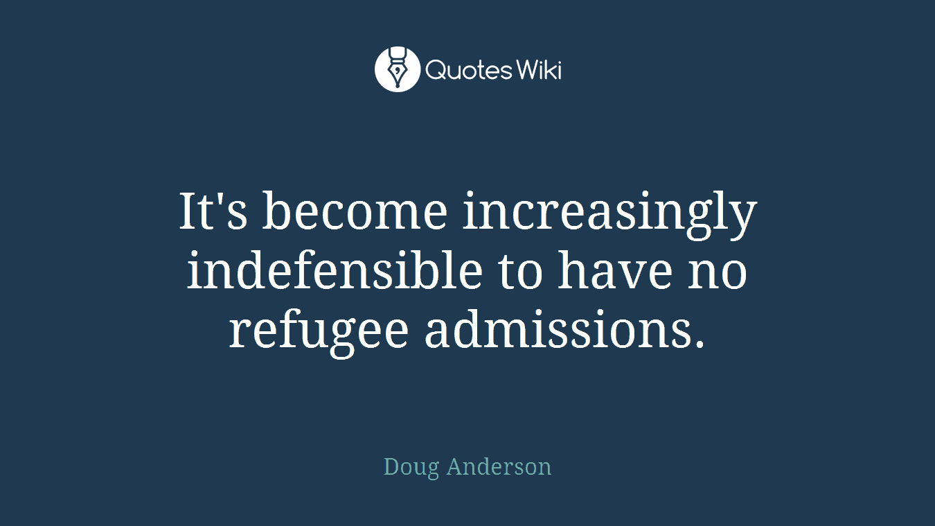 It's become increasingly indefensible to have no refugee admissions.