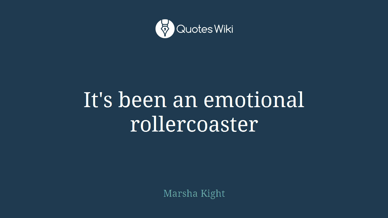 It's been an emotional rollercoaster