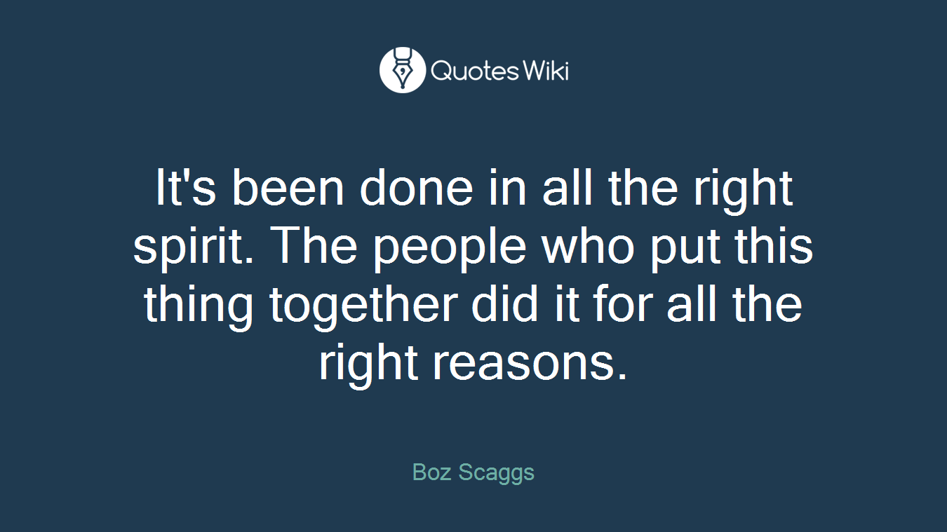 It's been done in all the right spirit. The people who put this thing together did it for all the right reasons.