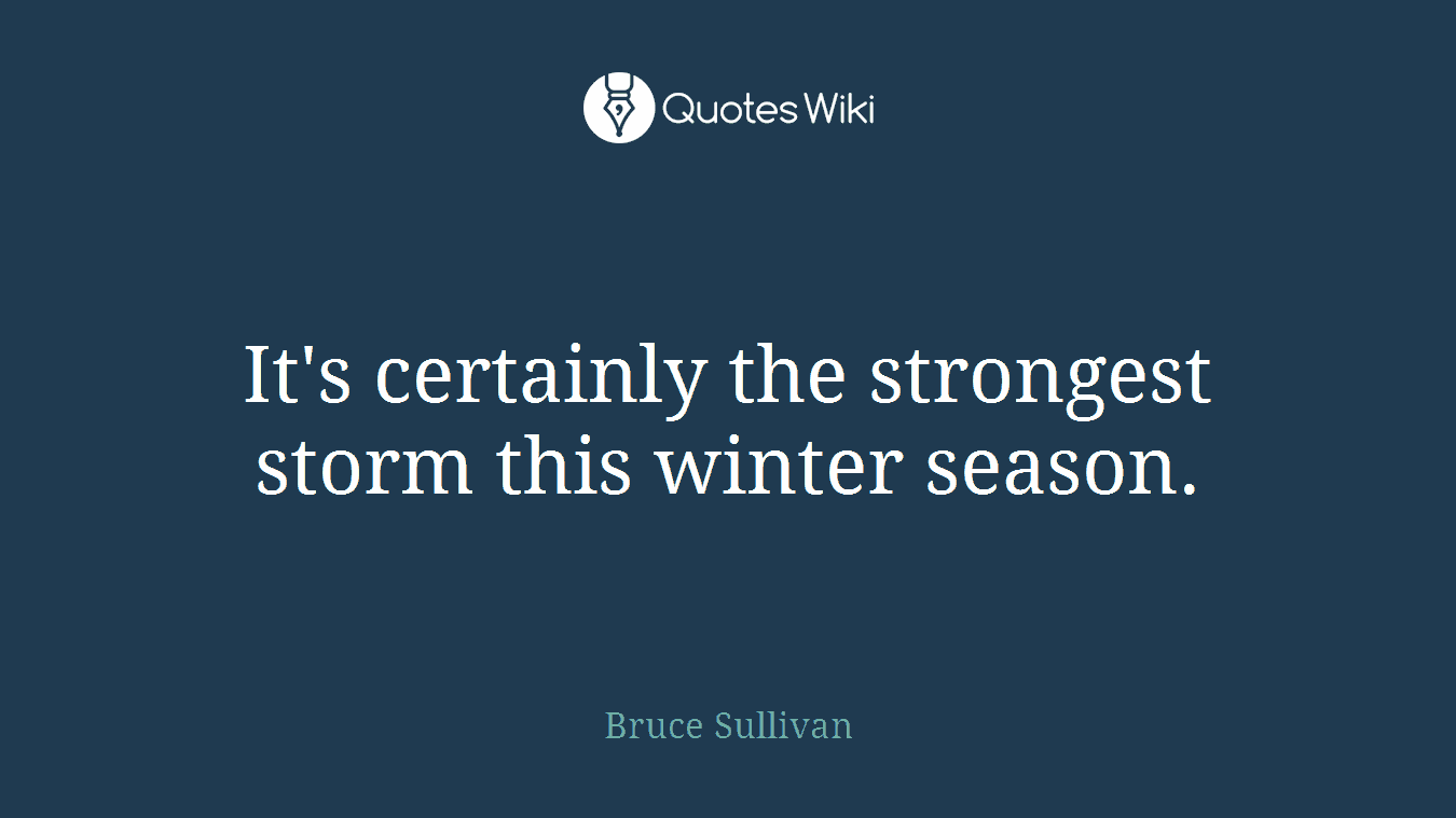 It's certainly the strongest storm this winter season.