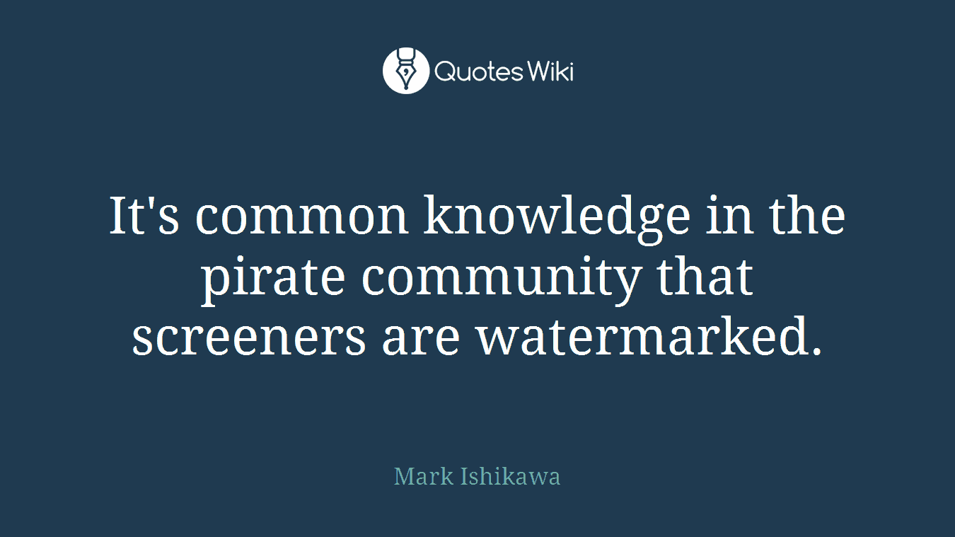 It's common knowledge in the pirate community that screeners are watermarked.