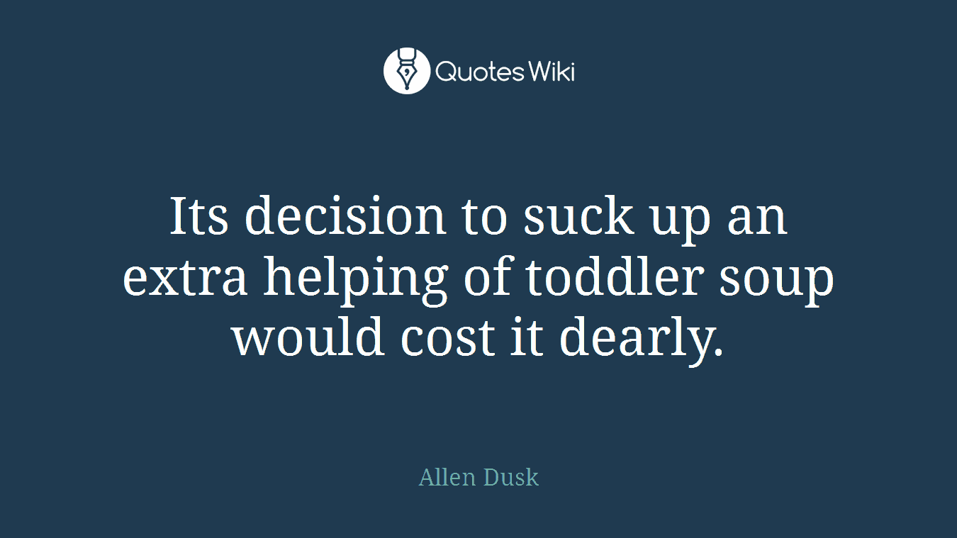 Its decision to suck up an extra helping of toddler soup would cost it dearly.