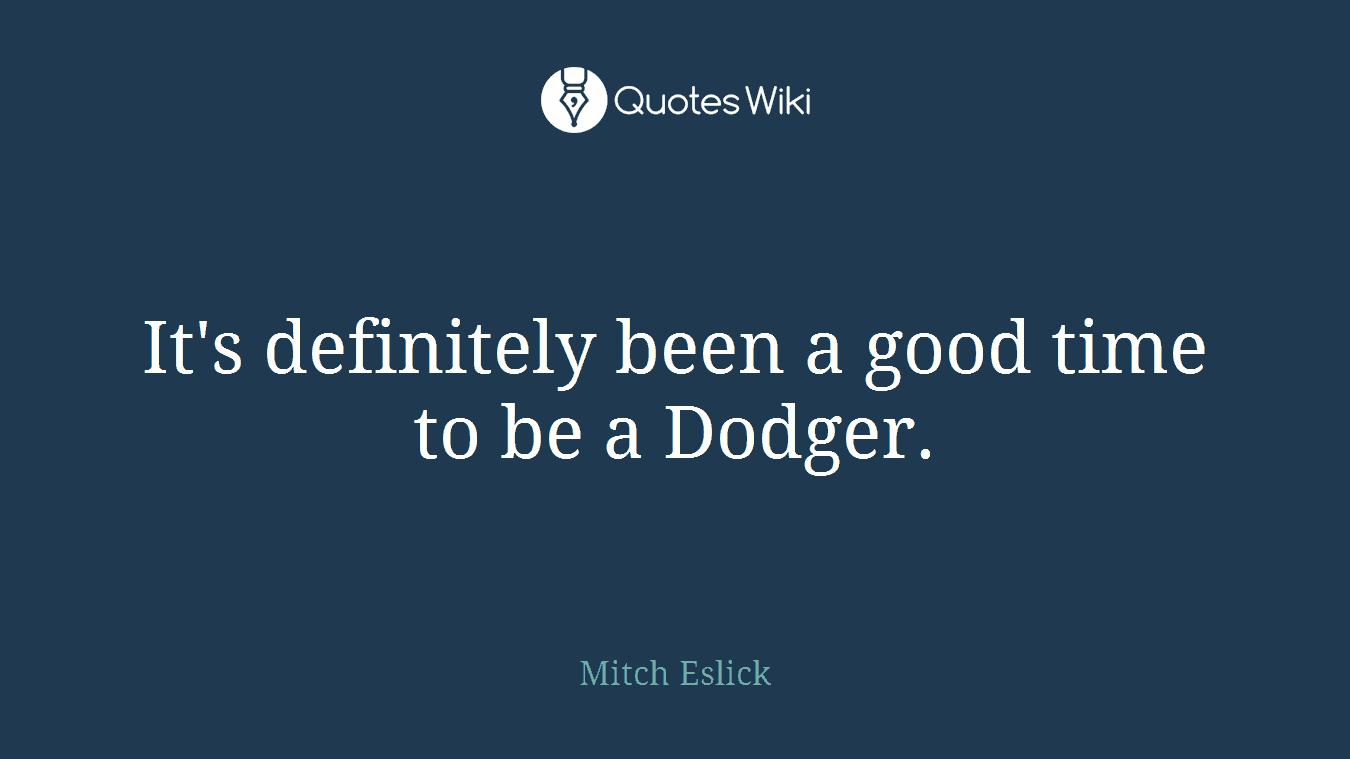 It's definitely been a good time to be a Dodger.