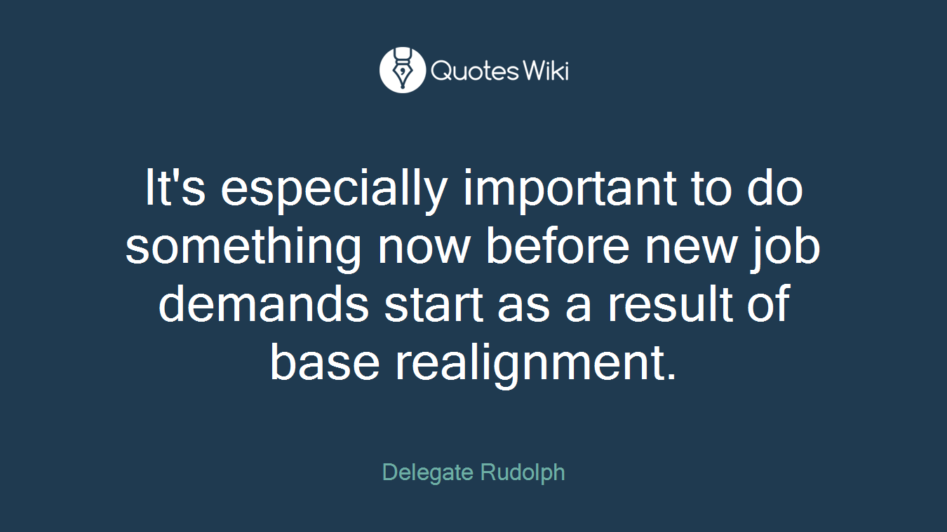 It's especially important to do something now before new job demands start as a result of base realignment.