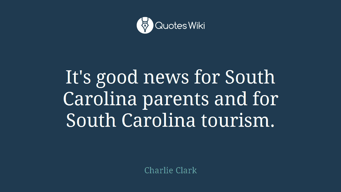 It's good news for South Carolina parents and for South Carolina tourism.