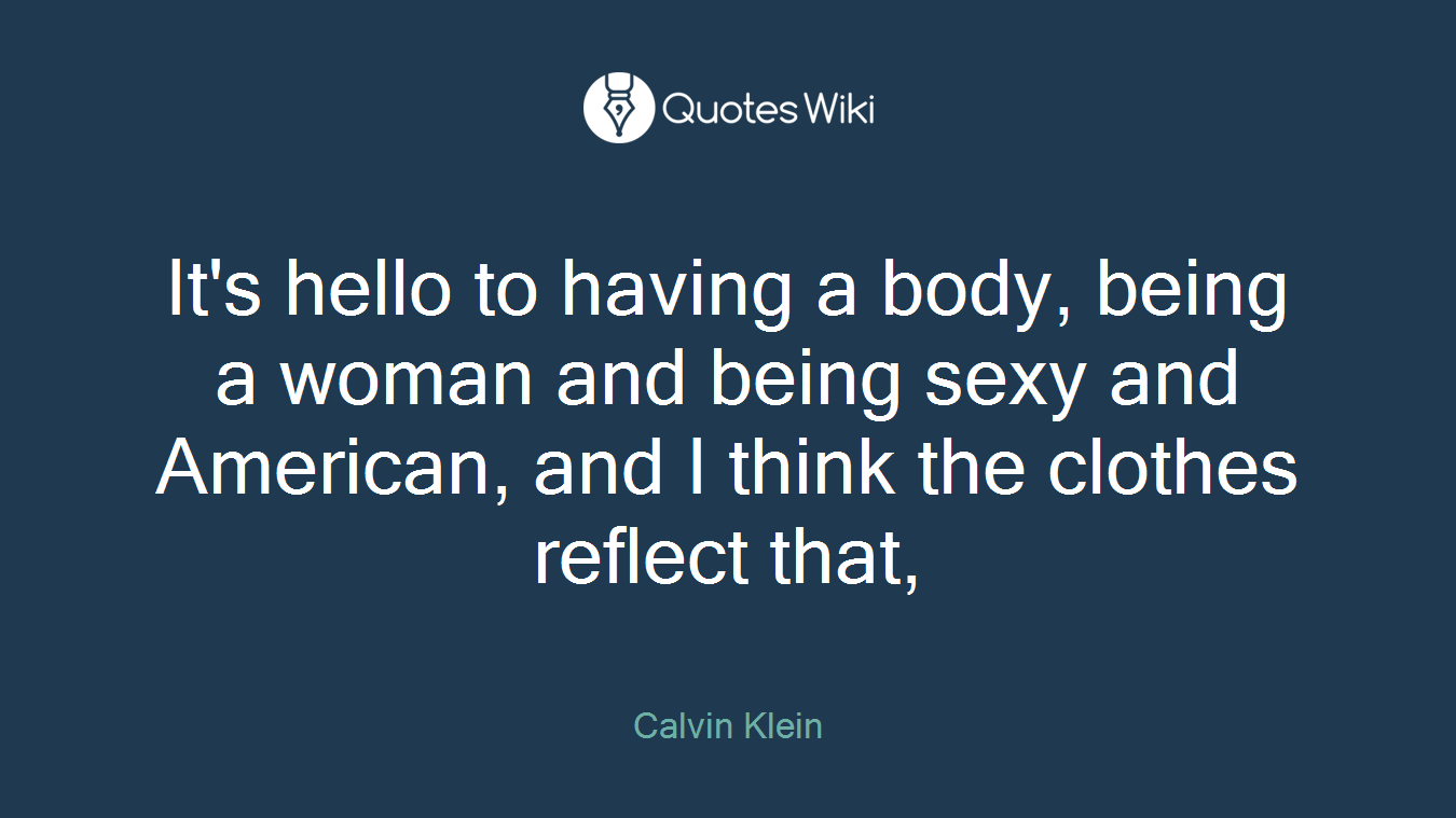 It's hello to having a body, being a woman and being sexy and American, and I think the clothes reflect that,