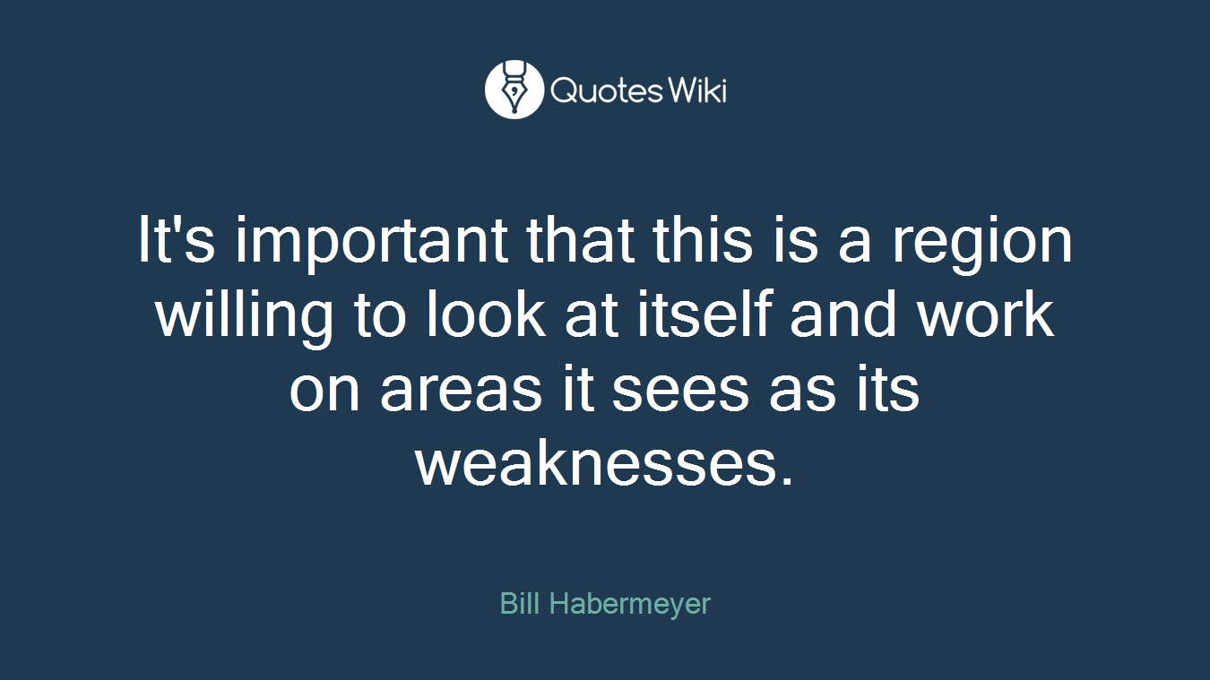 It's important that this is a region willing to look at itself and work on areas it sees as its weaknesses.