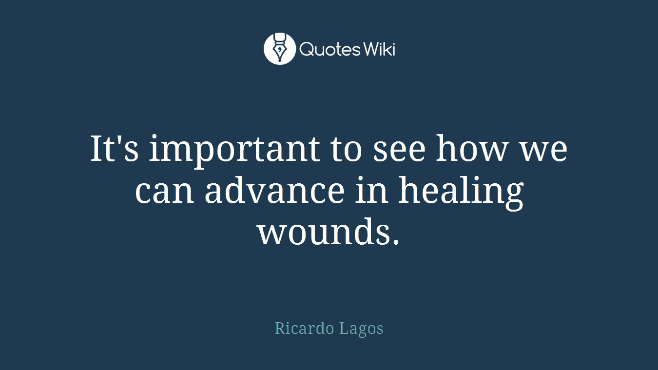 It's important to see how we can advance in healing wounds.