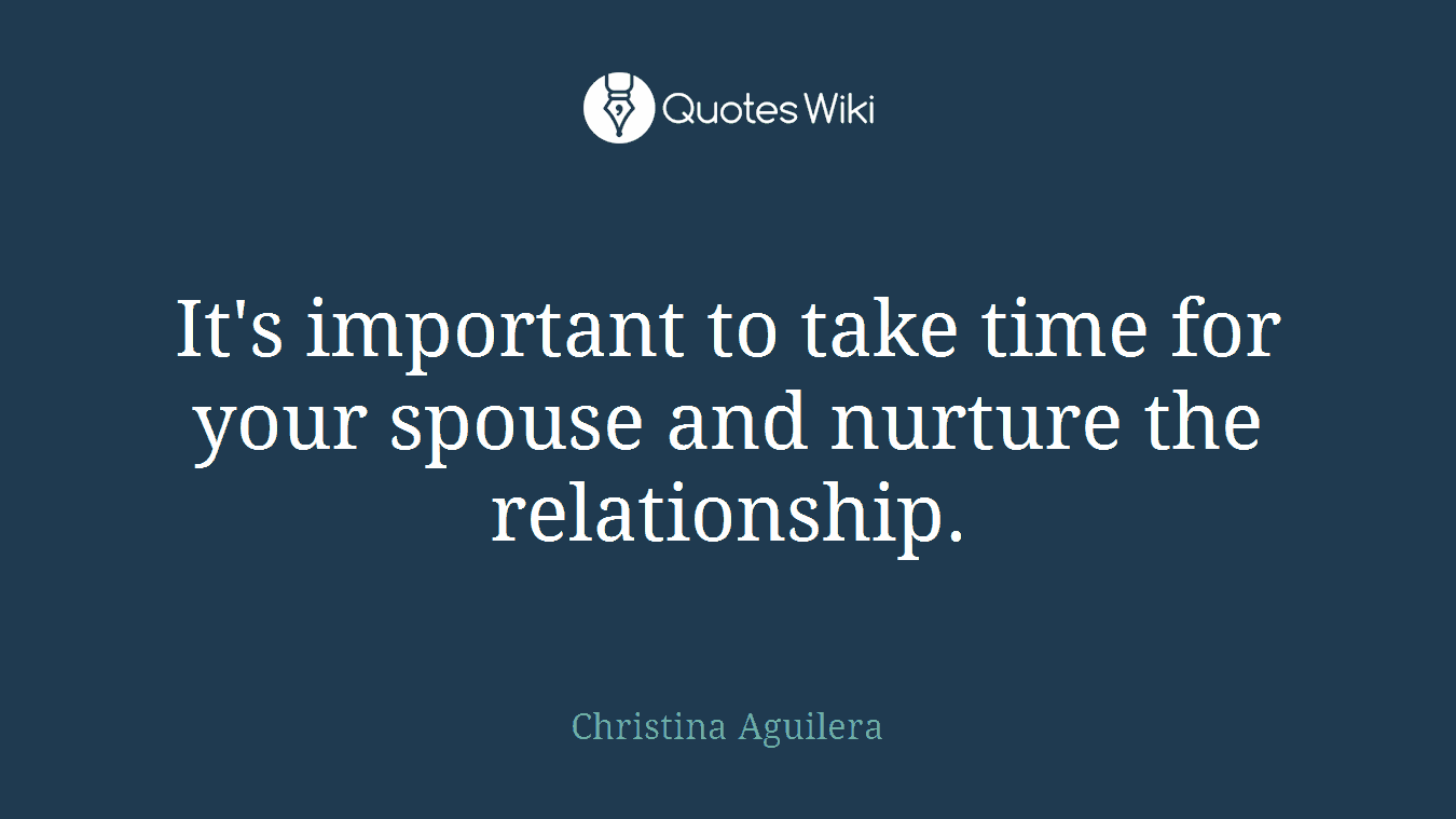 It's important to take time for your spouse and nurture the relationship.