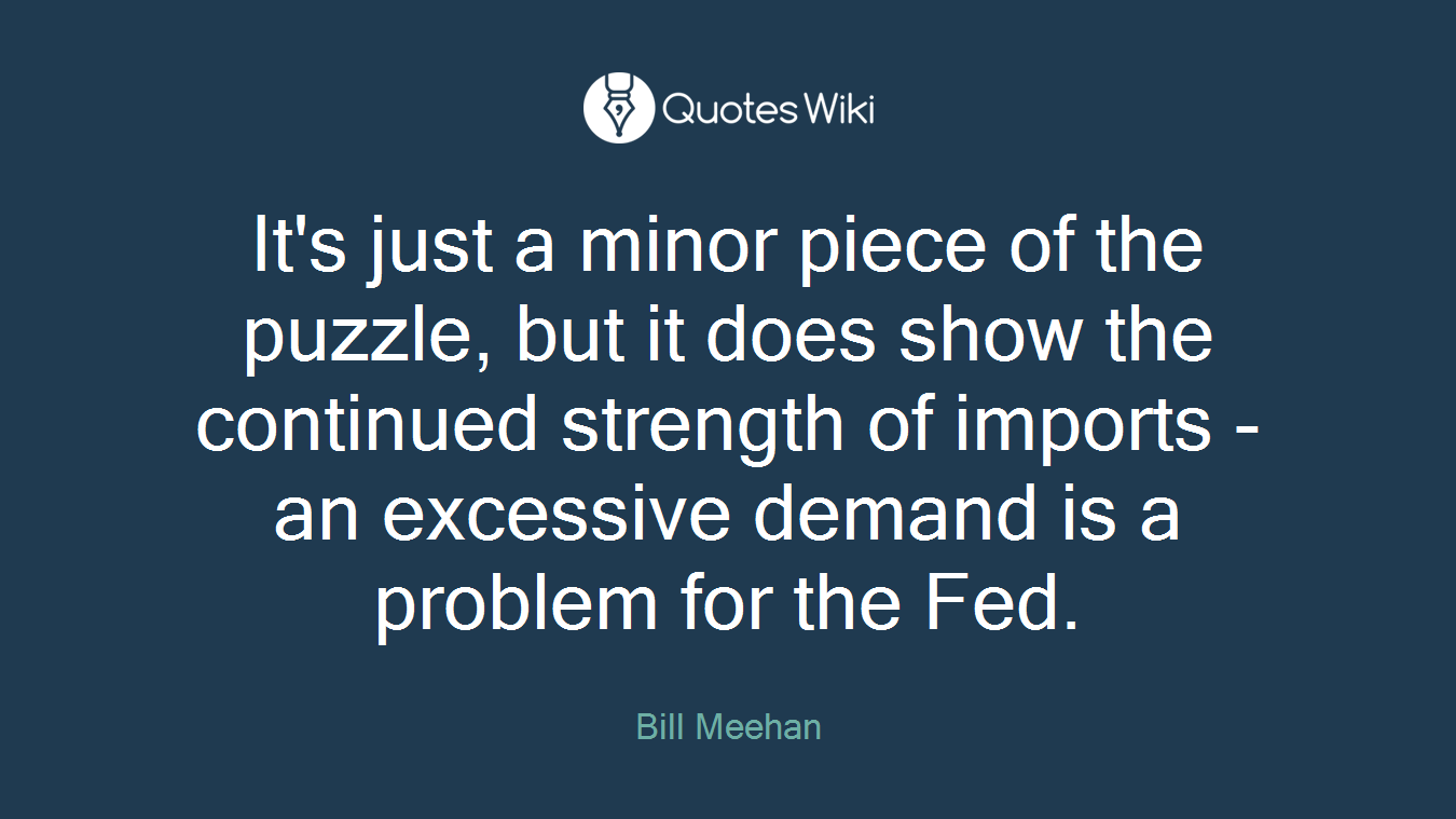 It's just a minor piece of the puzzle, but it does show the continued strength of imports - an excessive demand is a problem for the Fed.