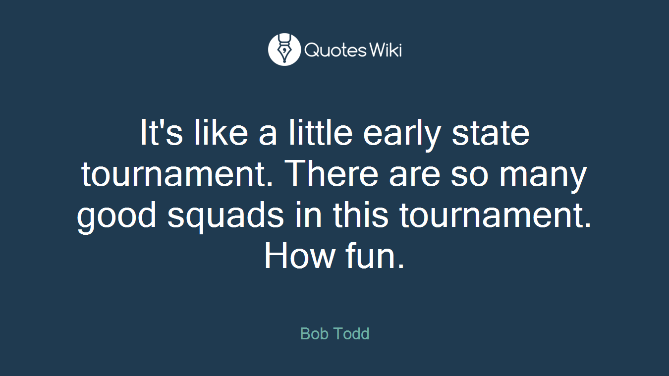 It's like a little early state tournament. There are so many good squads in this tournament. How fun.