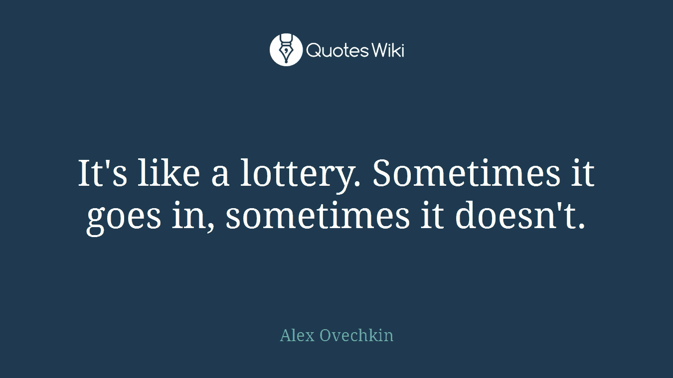 It's like a lottery. Sometimes it goes in, sometimes it doesn't.