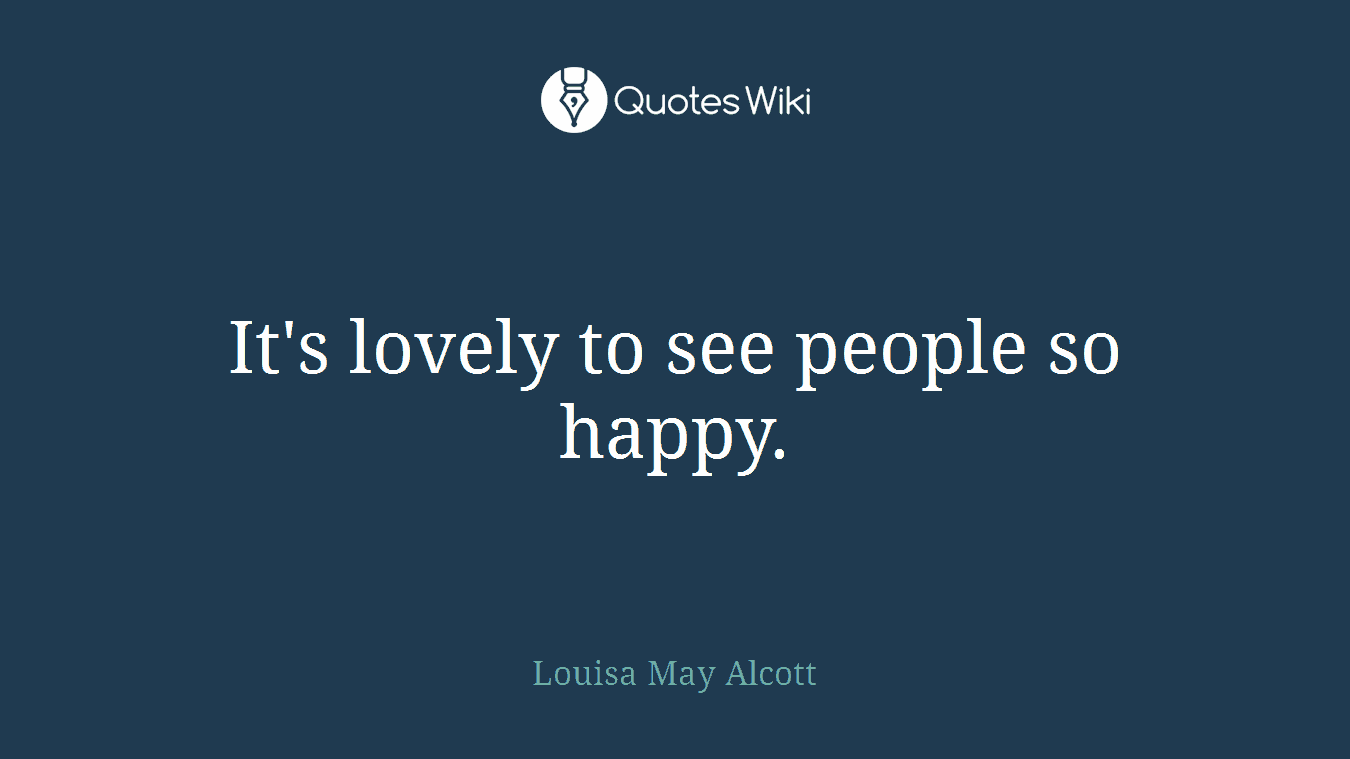 It's lovely to see people so happy.
