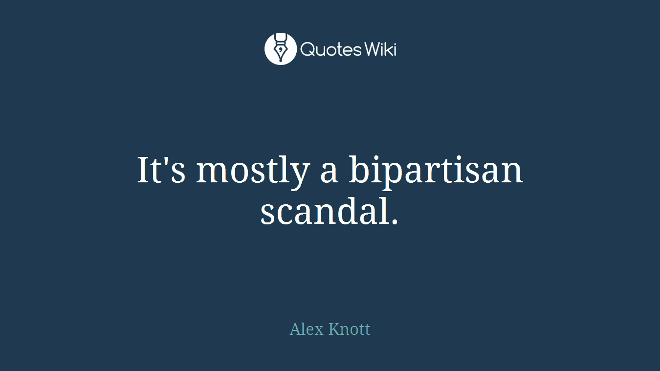 It's mostly a bipartisan scandal.