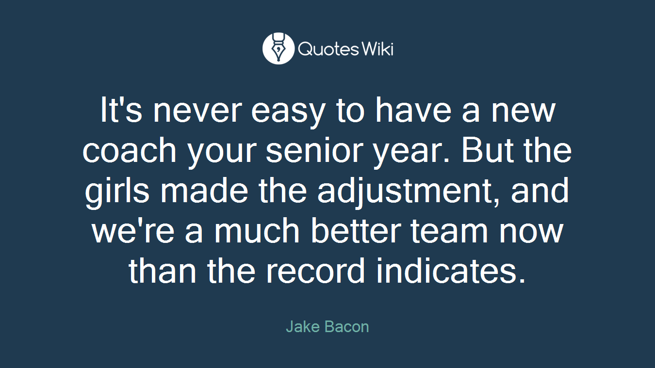 It's never easy to have a new coach your senior year. But the girls made the adjustment, and we're a much better team now than the record indicates.