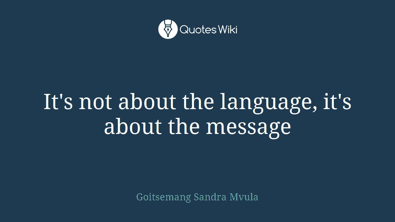 It's not about the language, it's about the message