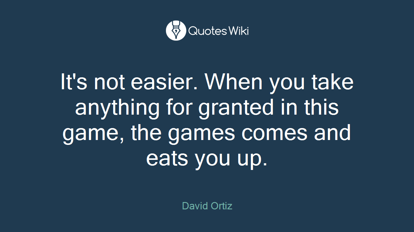 It's not easier. When you take anything for granted in this game, the games comes and eats you up.