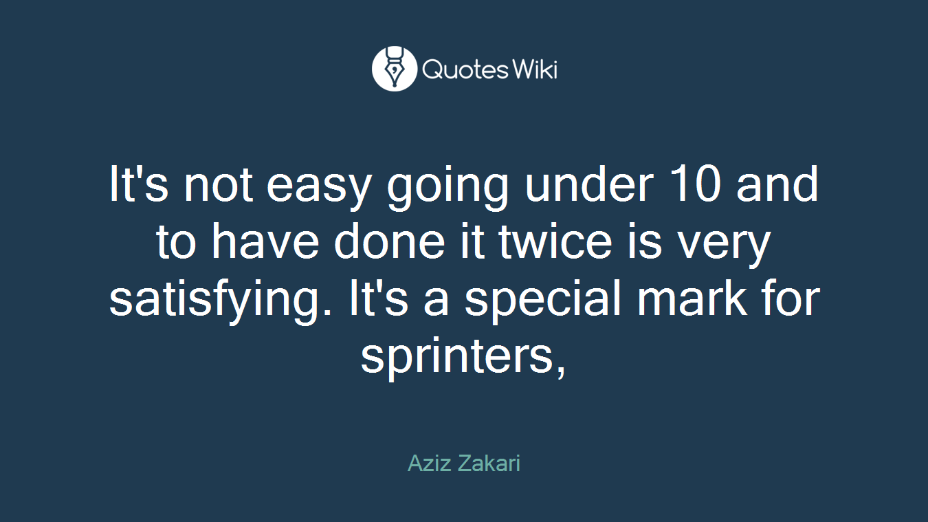 It's not easy going under 10 and to have done it twice is very satisfying. It's a special mark for sprinters,