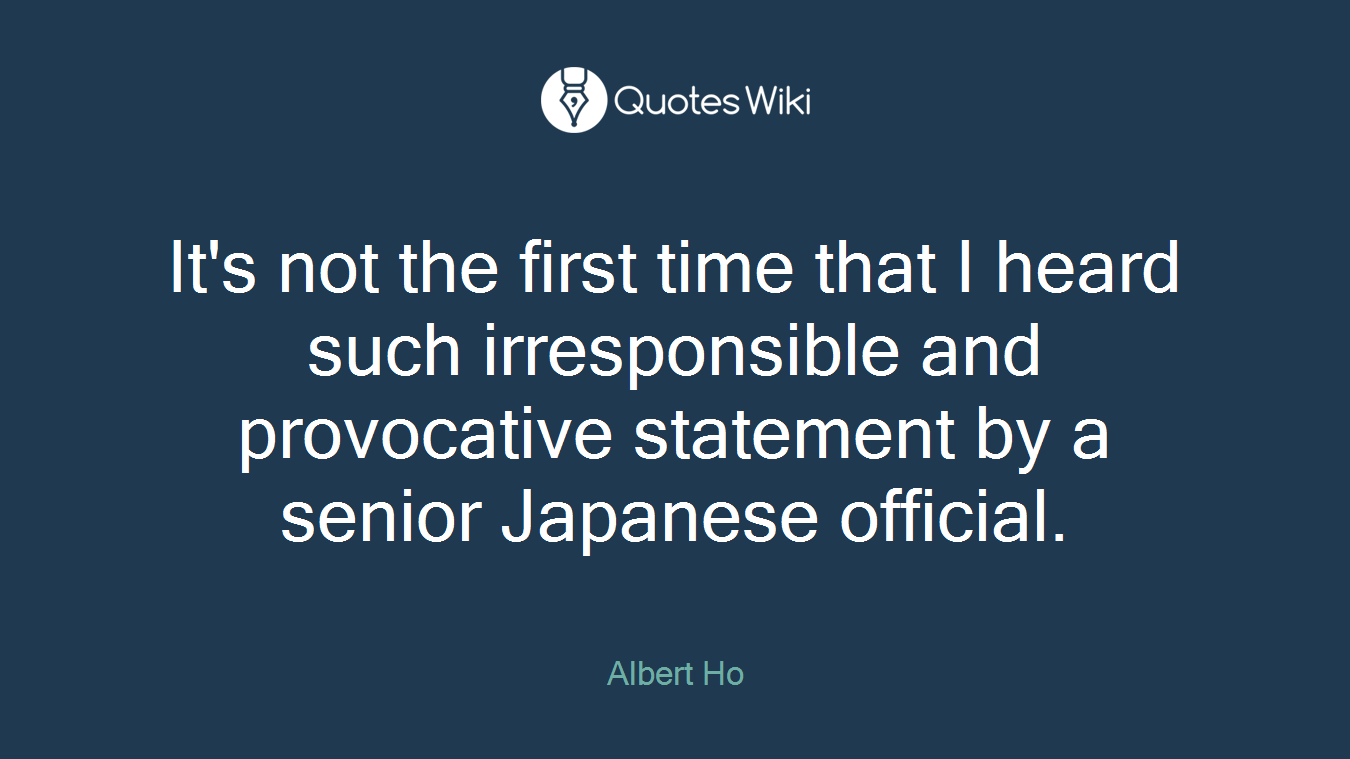 It's not the first time that I heard such irresponsible and provocative statement by a senior Japanese official.