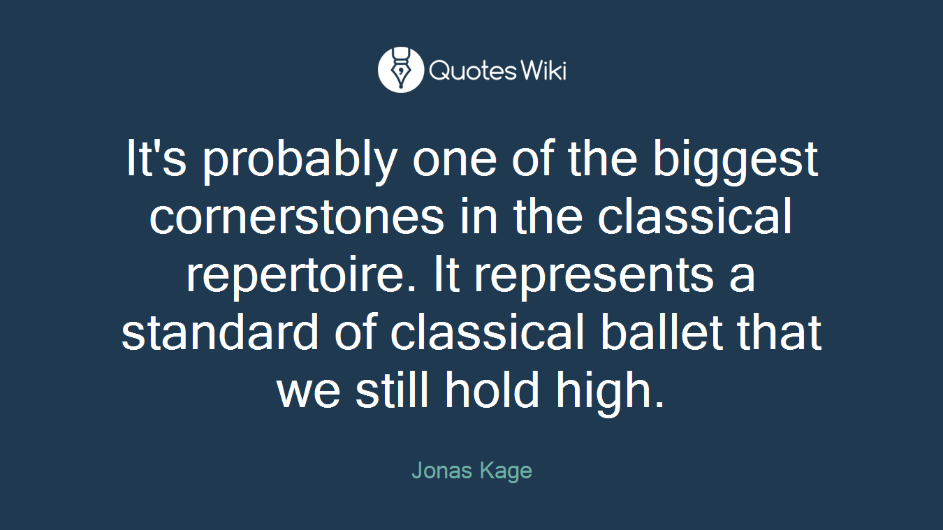 It's probably one of the biggest cornerstones in the classical repertoire. It represents a standard of classical ballet that we still hold high.