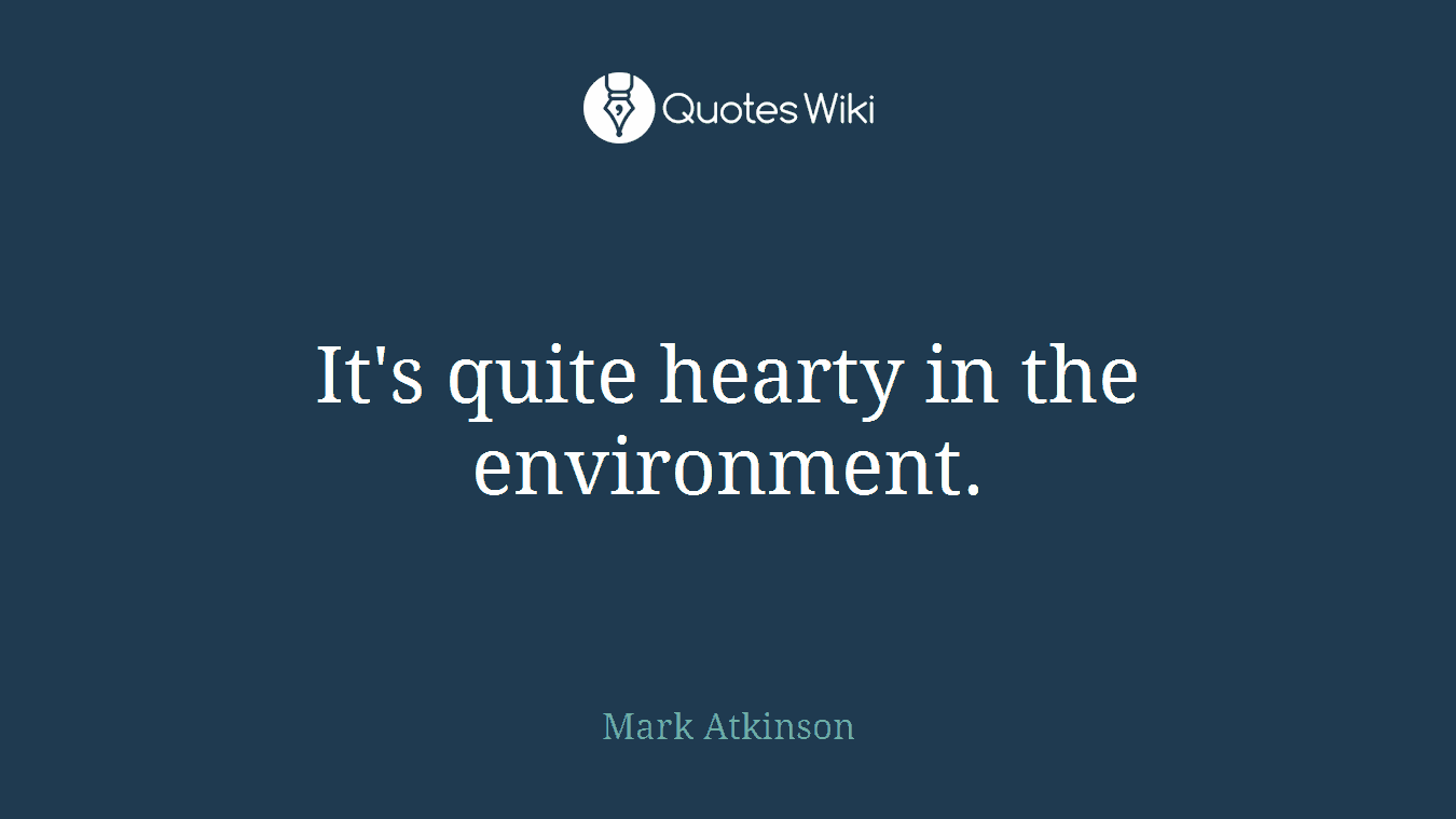 It's quite hearty in the environment.