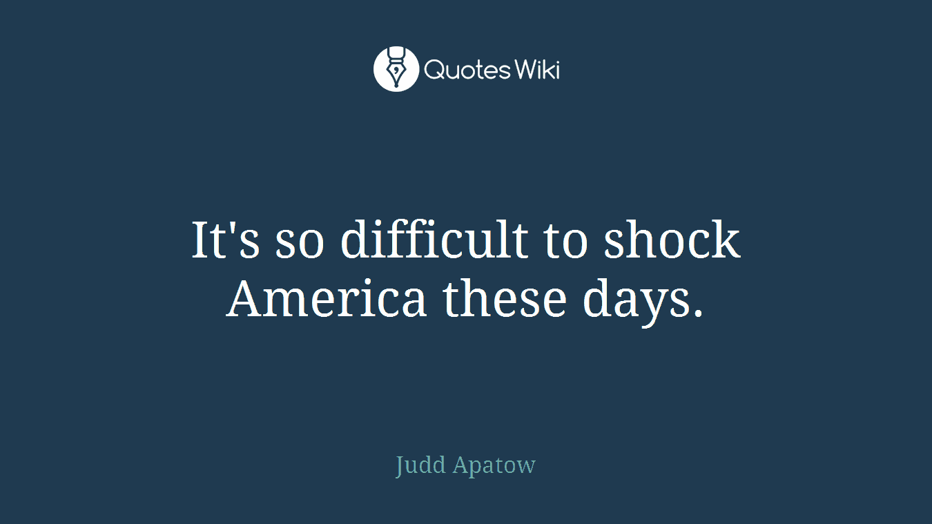 It's so difficult to shock America these days.