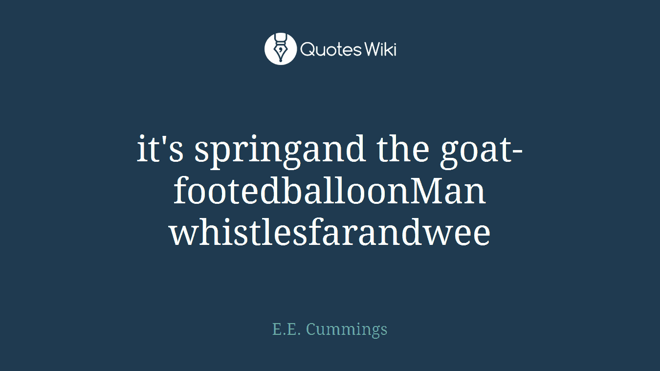 it's springand the goat-footedballoonMan whistlesfarandwee