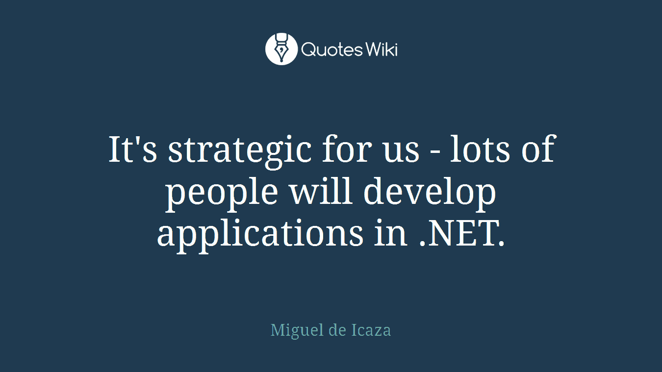 It's strategic for us - lots of people will develop applications in .NET.