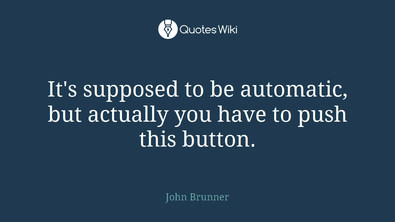 It's supposed to be automatic, but actually you have to push this button.