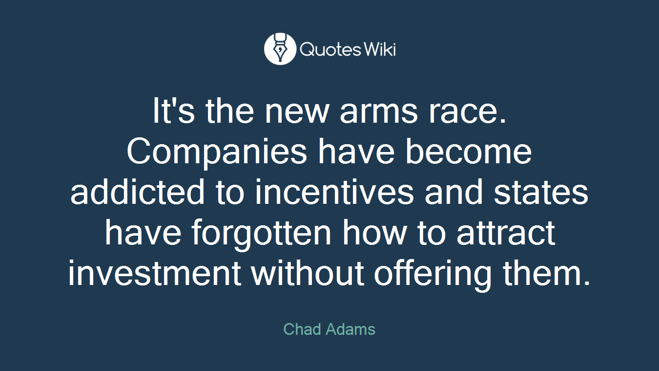 It's the new arms race. Companies have become addicted to incentives and states have forgotten how to attract investment without offering them.