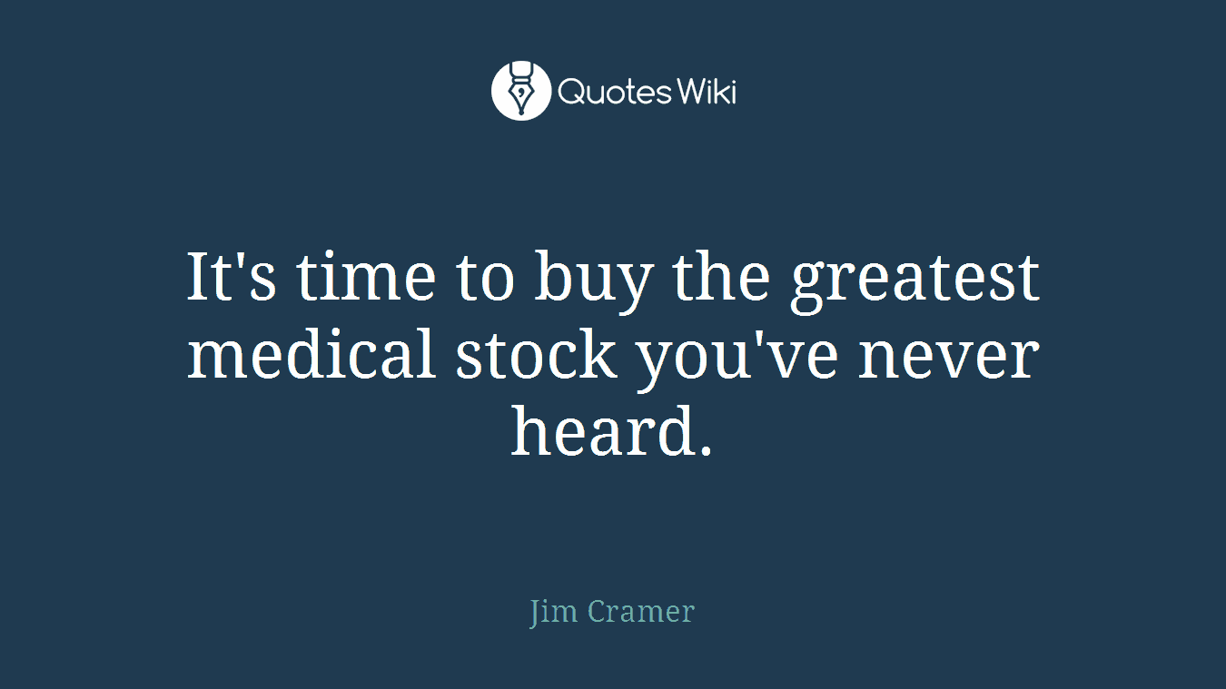 It's time to buy the greatest medical stock you've never heard.