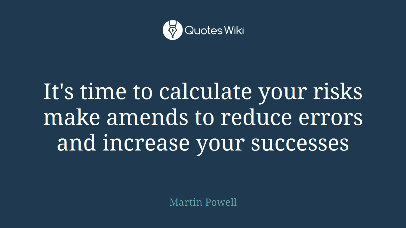 It's time to calculate your risks make amends to reduce errors and increase your successes