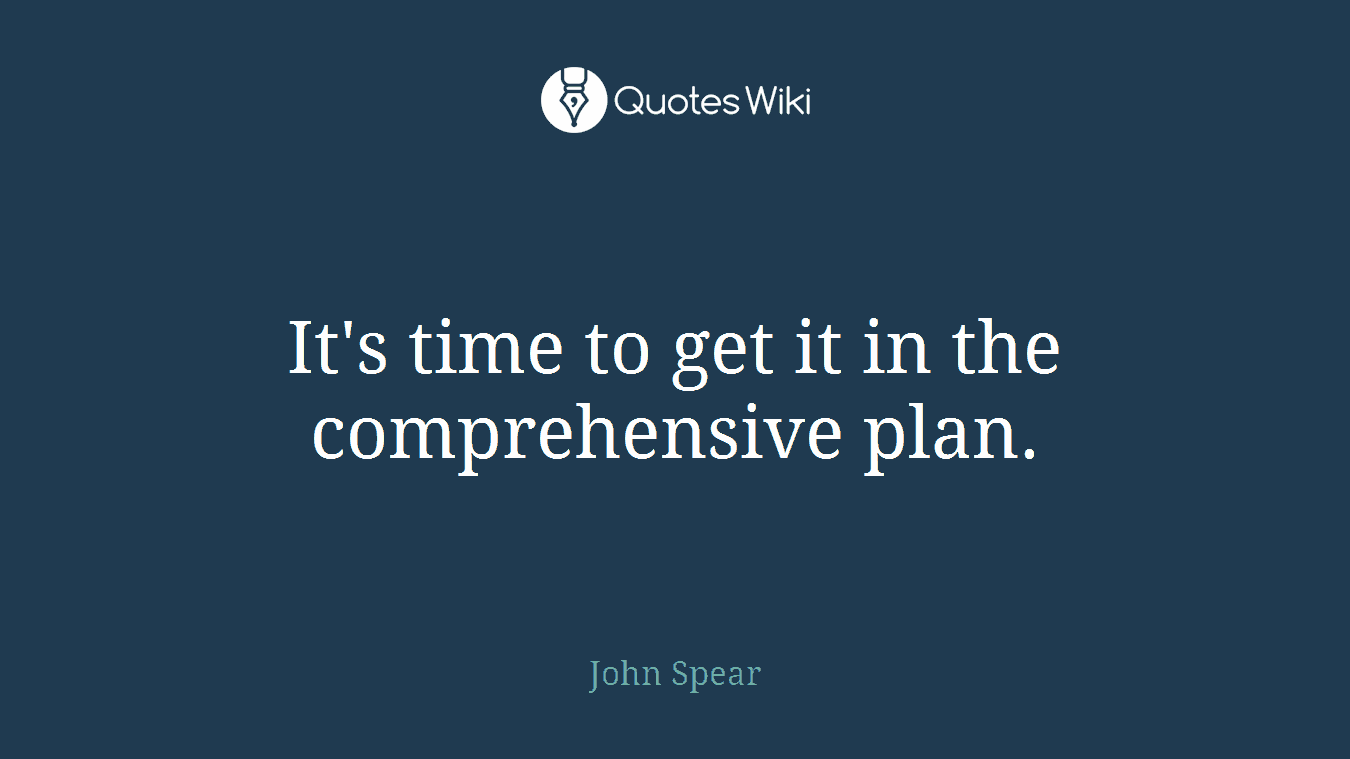 It's time to get it in the comprehensive plan.
