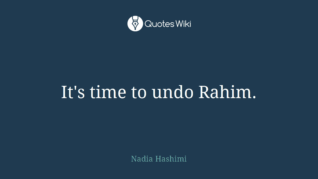 It's time to undo Rahim.