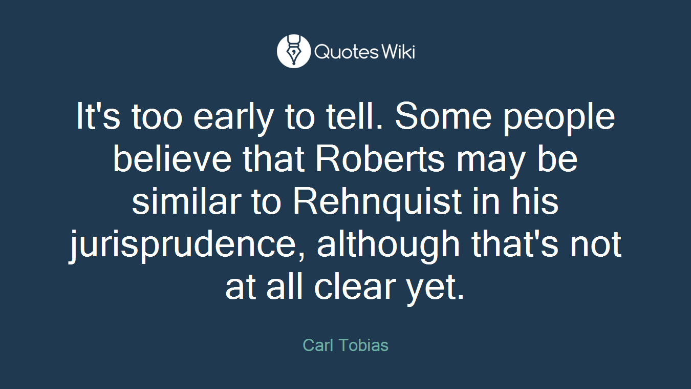 It's too early to tell. Some people believe that Roberts may be similar to Rehnquist in his jurisprudence, although that's not at all clear yet.