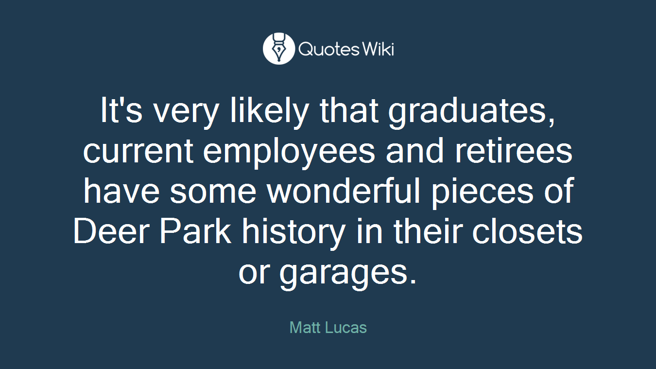 It's very likely that graduates, current employees and retirees have some wonderful pieces of Deer Park history in their closets or garages.