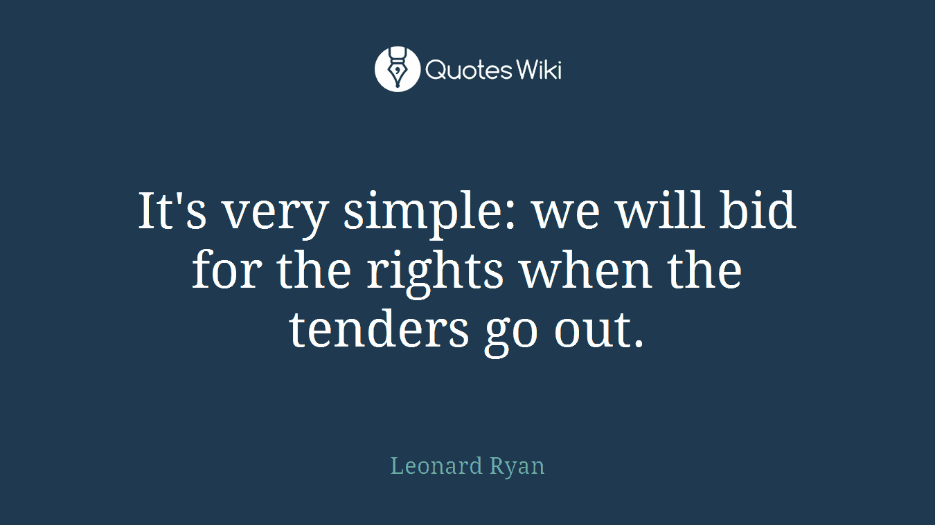 It's very simple: we will bid for the rights when the tenders go out.