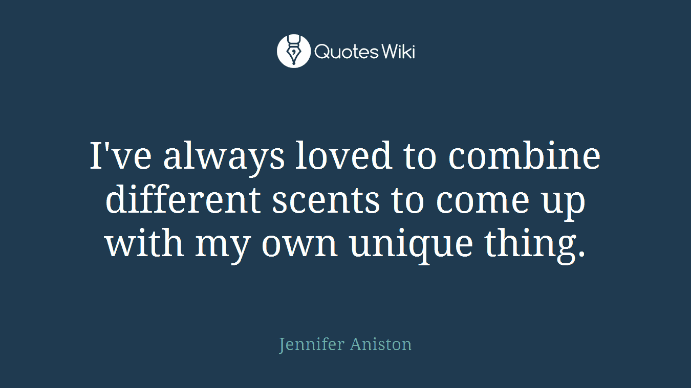 I've always loved to combine different scents to come up with my own unique thing.
