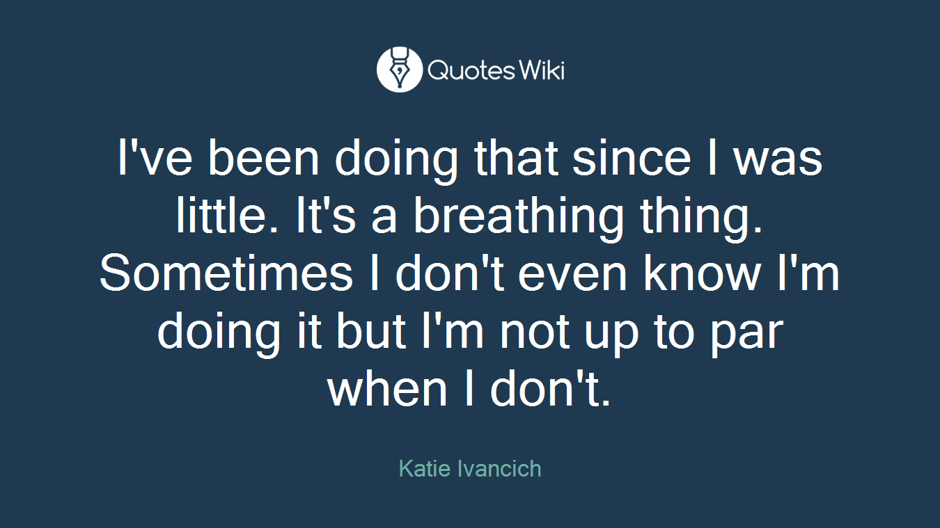 I've been doing that since I was little. It's a breathing thing. Sometimes I don't even know I'm doing it but I'm not up to par when I don't.