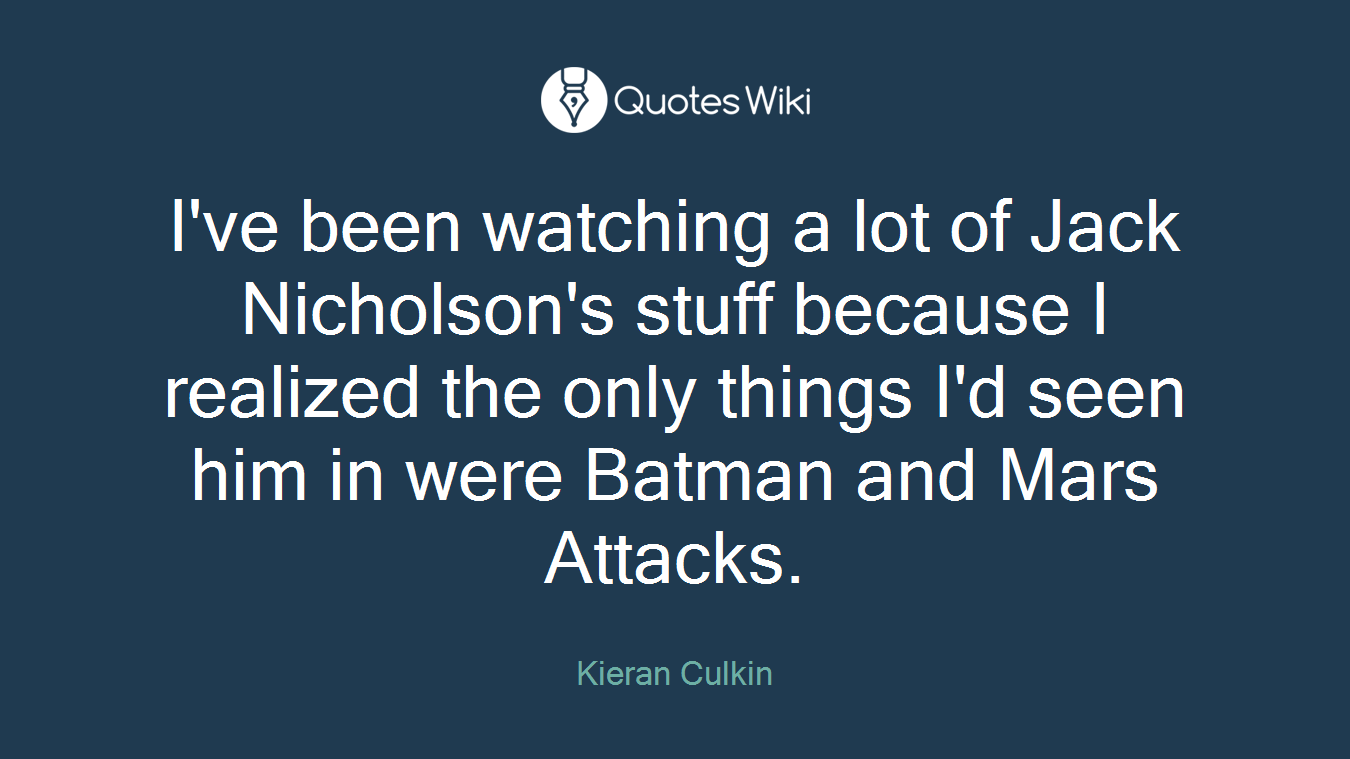 I've been watching a lot of Jack Nicholson's stuff because I realized the only things I'd seen him in were Batman and Mars Attacks.